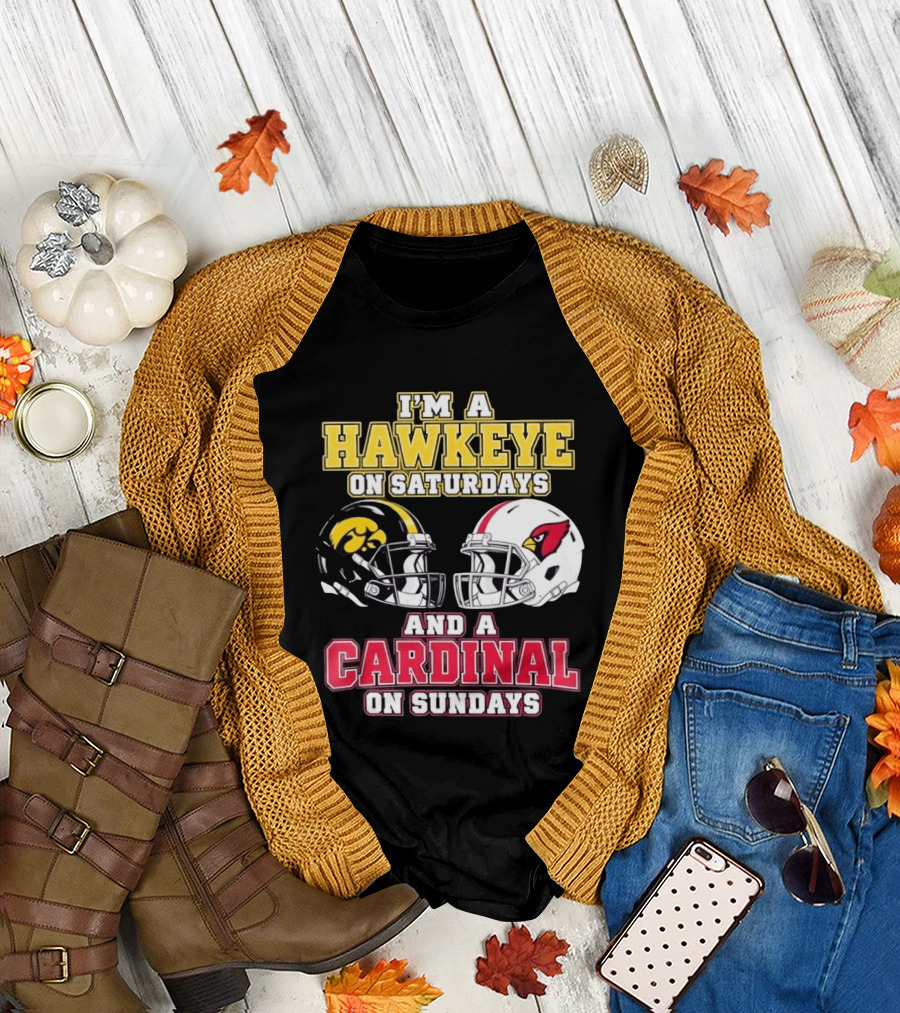 I'm A Hawkeye On Saturdays And A Cardinal On Sundays College Football NFL Fan Gear T-Shirt