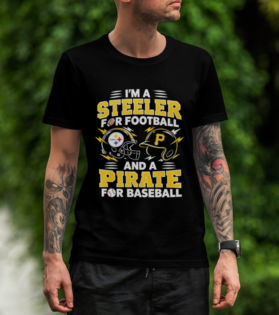 I'm A Steeler For Football And A Pirate For Baseball Football Helmet Baseball Helmet T-Shirt
