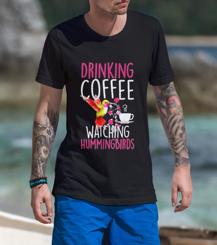 Drinking Coffee Ing Hummingbirds Lover Hummingbird T-Shirt