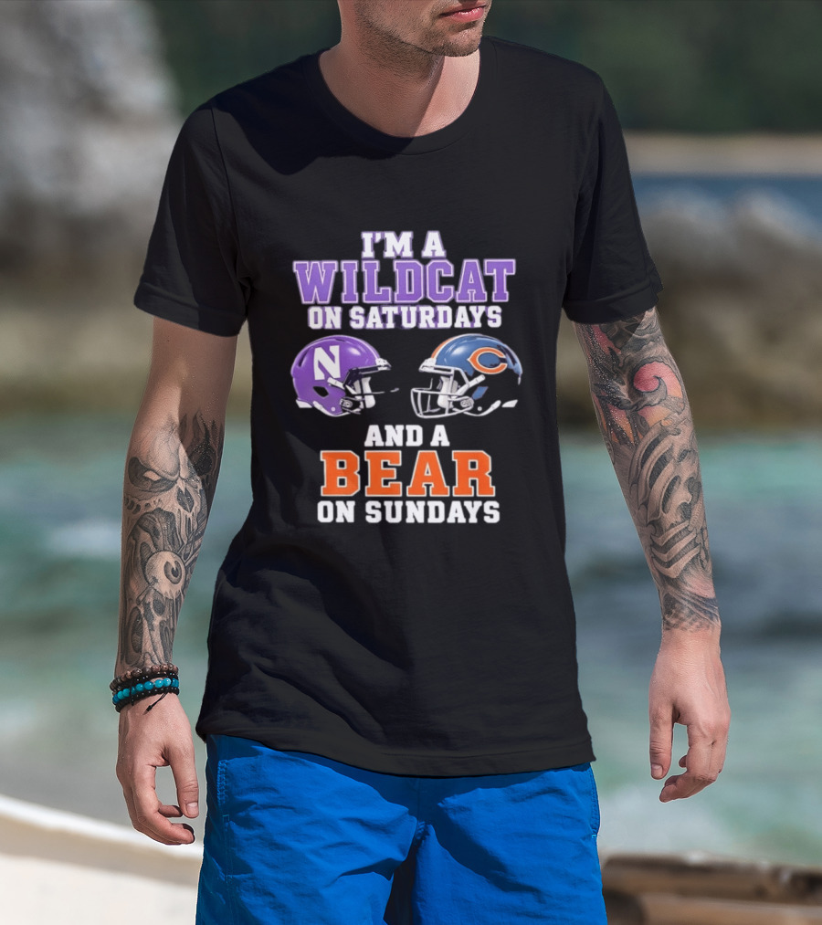 I'm A Wildcat On Saturdays Northwestern And A Bear On Sundays Chicago Football T-Shirt