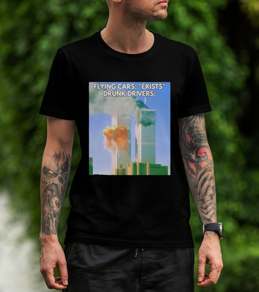 Flying Cars Exists Drunk Drivers T-Shirt