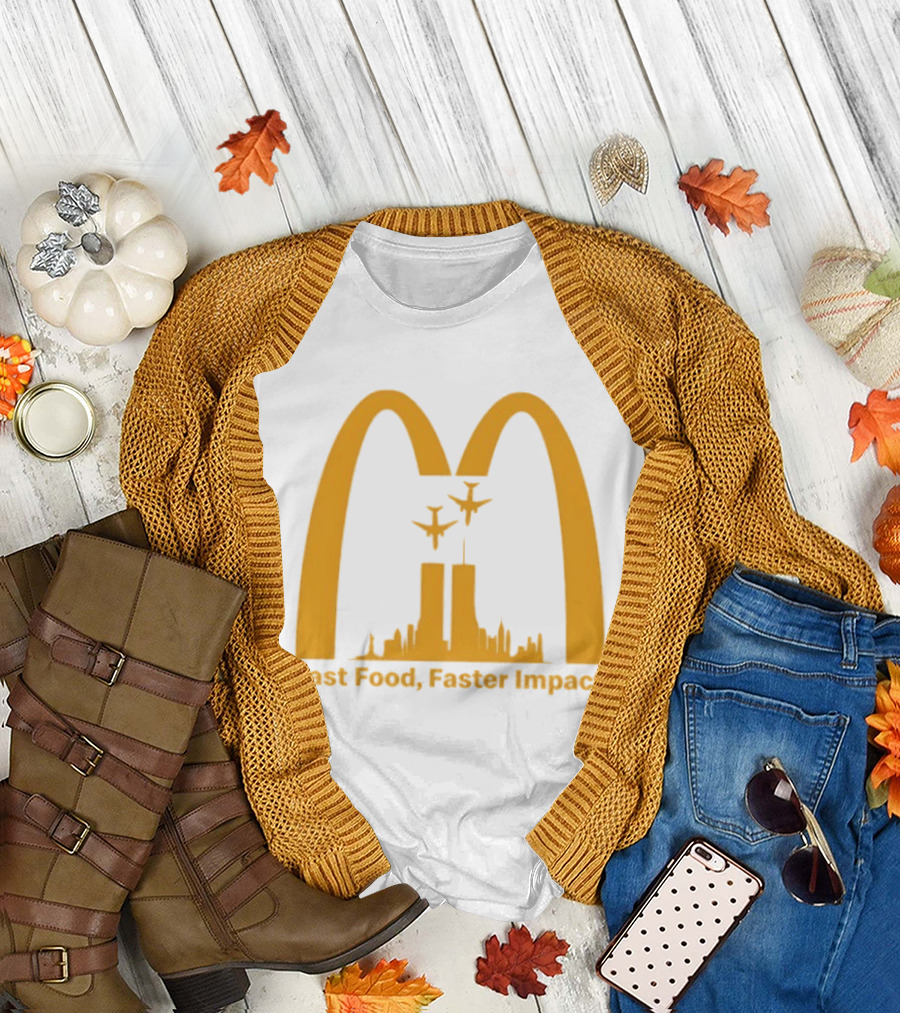 Fast Food Faster Impact McDonald 9.11 T-Shirt