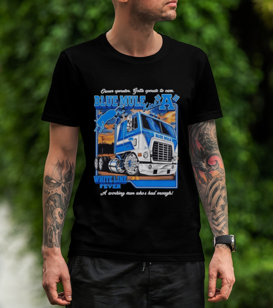 Owner Operator Pride Blue Mule Kicks A White Line Fever Tough Enough T-Shirt