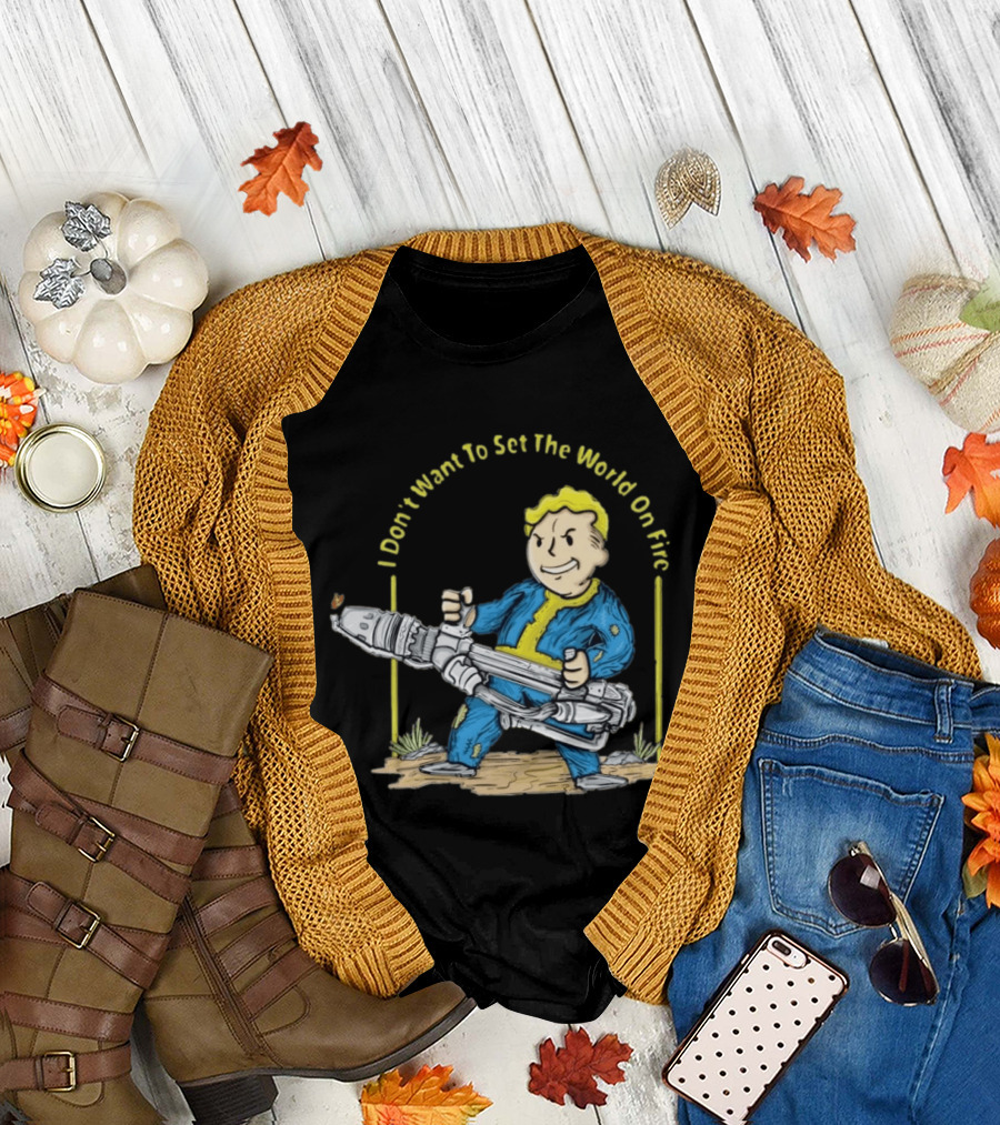 Fallout Vault Boy I Don't Want To Set The World On Fire Vintage Gaming T-Shirt