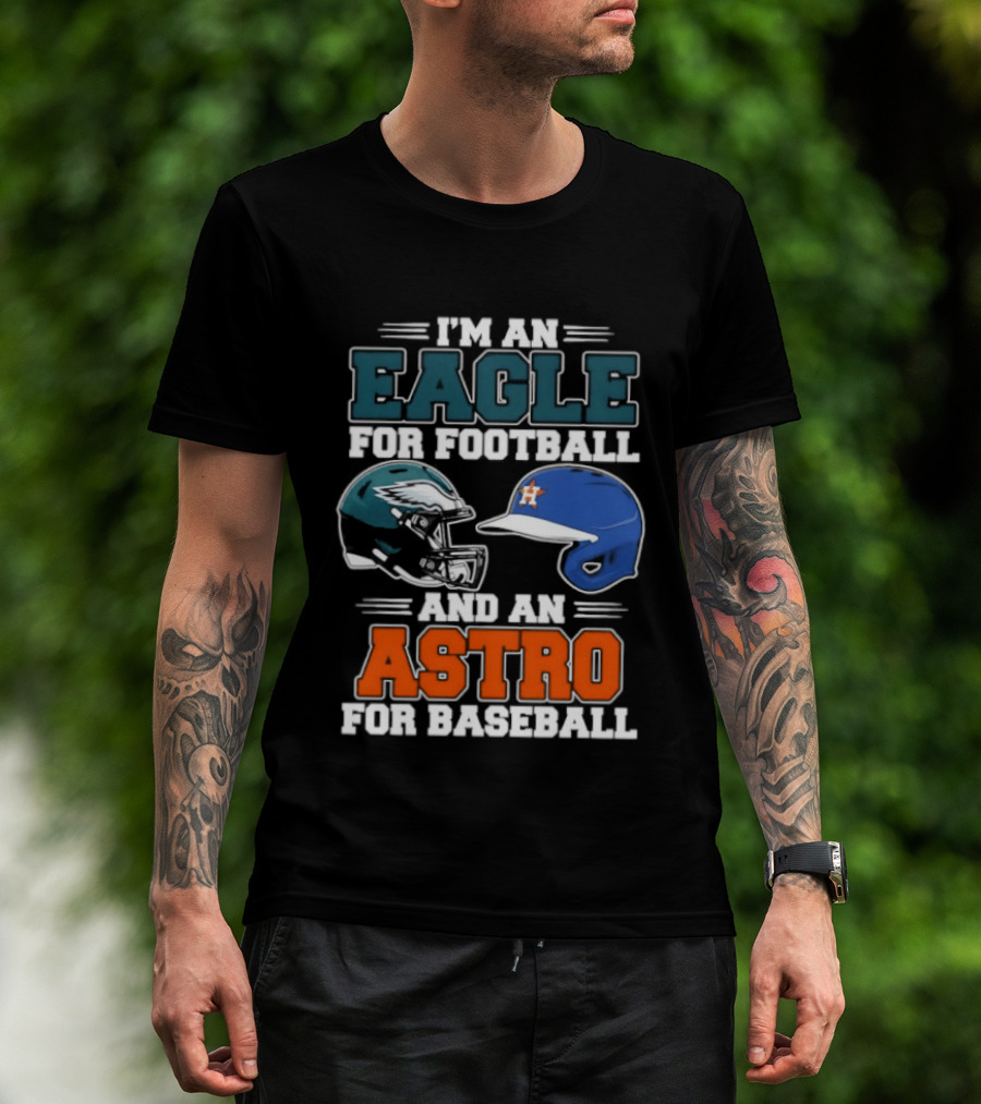 I'm An Eagle For Football And An Astro For Baseball Helmet T-Shirt