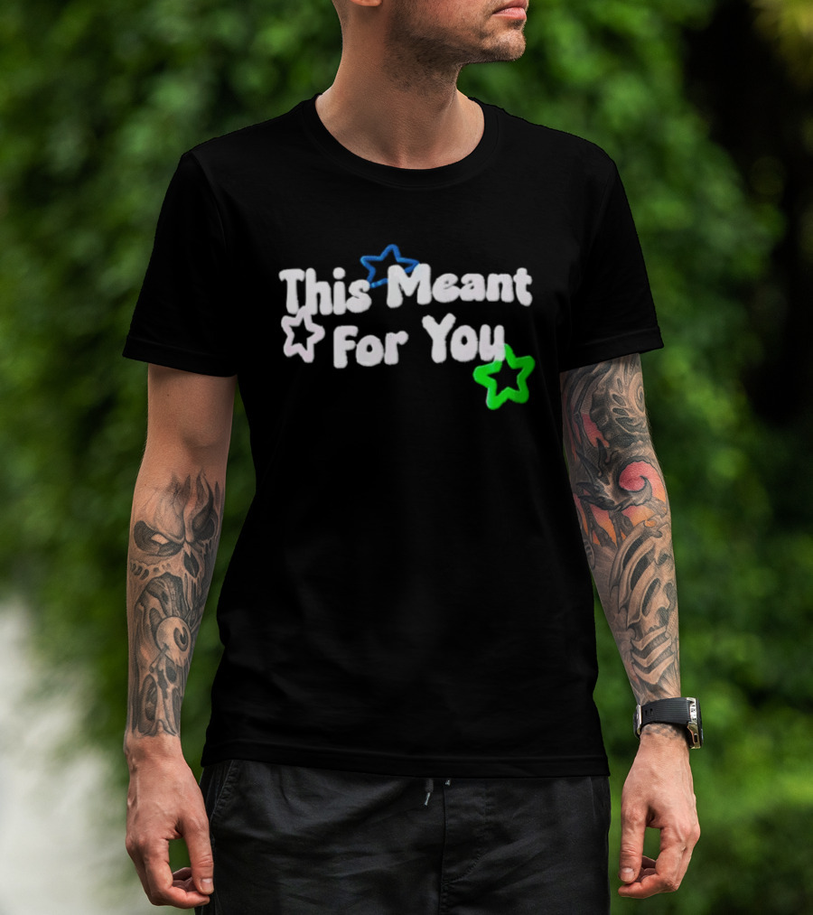 This Meant For You White Blue Green Stars T-Shirt