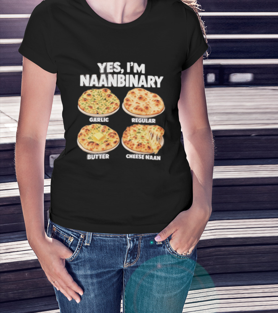 Yes I'm Naanbinary Garlic Regular Butter Cheese Naan T-Shirt
