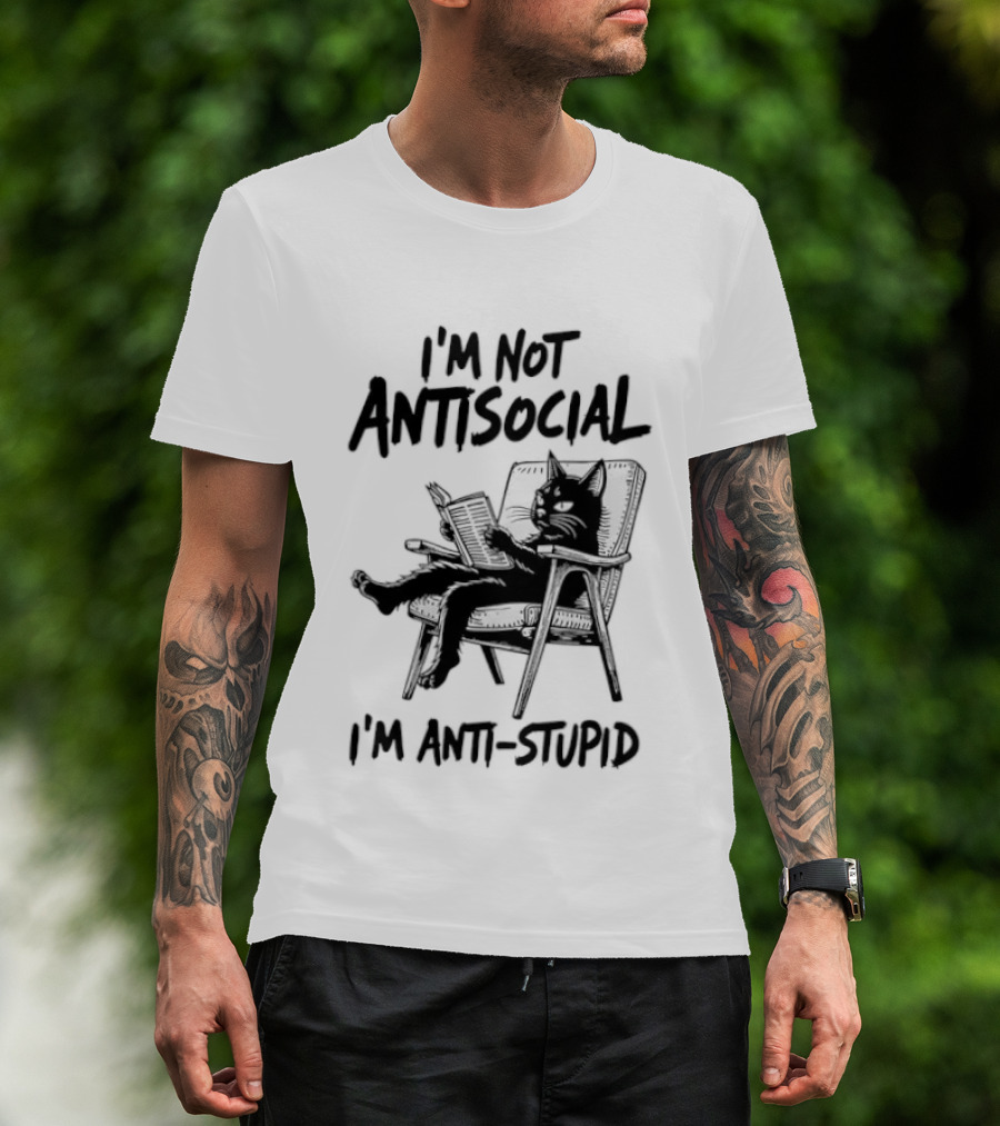 I'm Not Antisocial I'm Anti Stupid Cat Chair T-Shirt