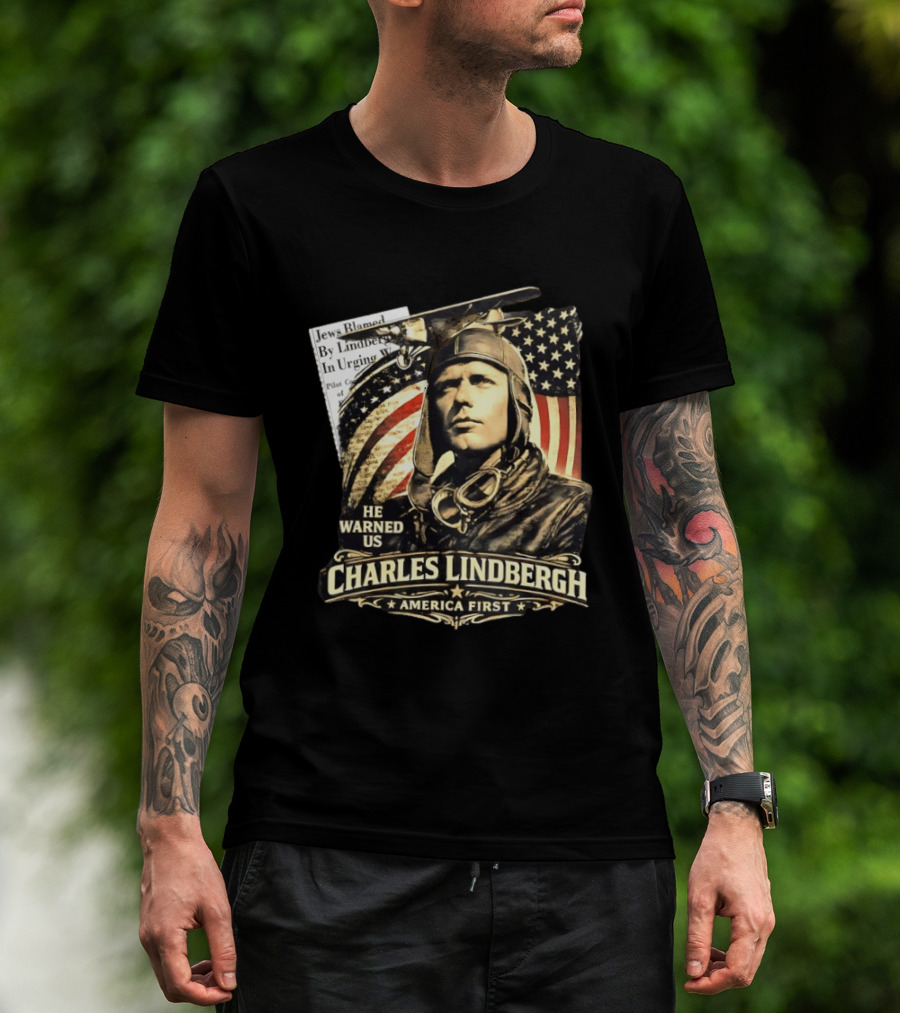 Charles Lindbergh He Warned Us America First Aviation History T-Shirt