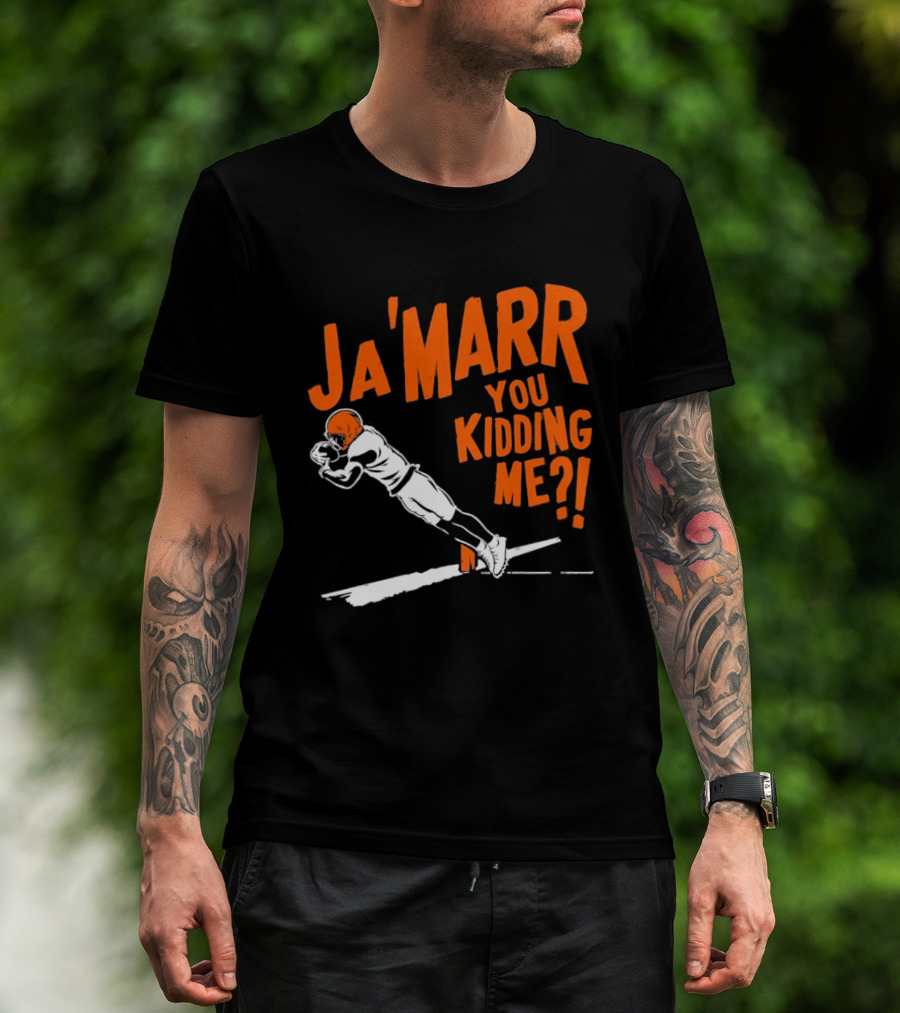 Ja'Marr You Kidding Me Cincinnati Bengals Catch T-Shirt