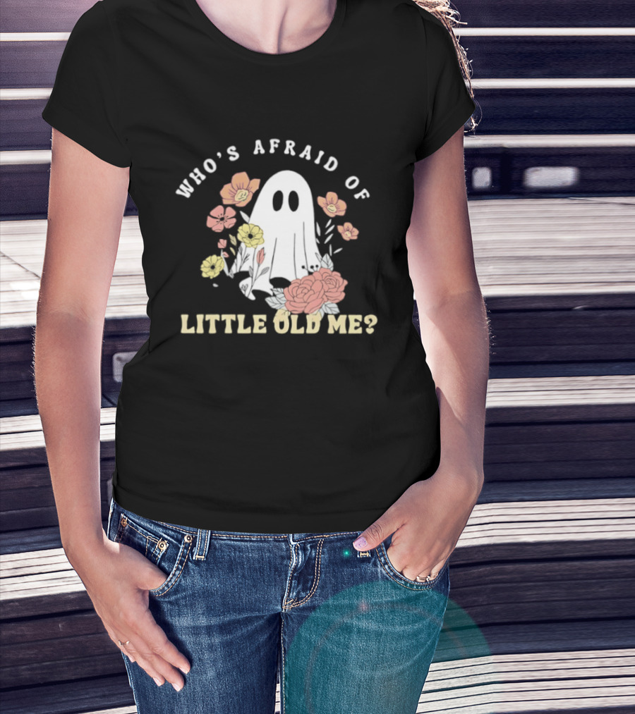 Who's Afraid Of Little Old Me Ghost With Flowers Halloween 2026 T-Shirt
