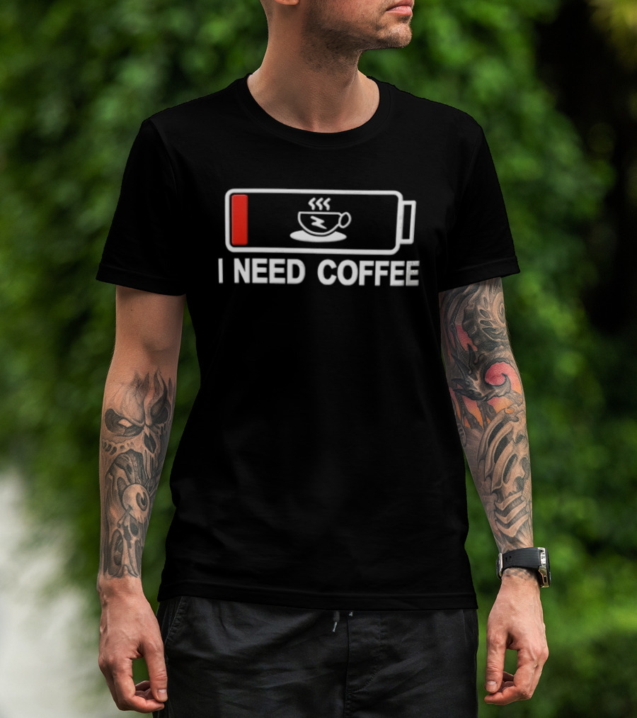 I Need Coffee Low Battery Out Of Energy Novelty T-Shirt
