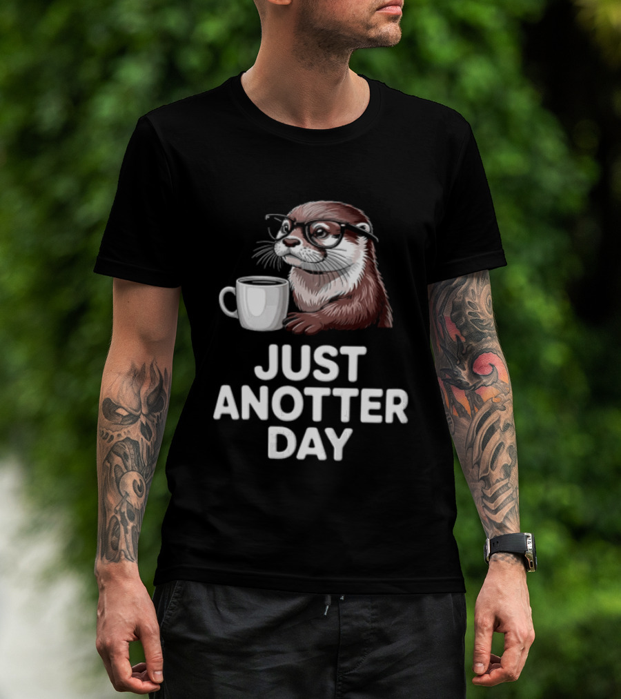 JUST ANOTTER DAY Otter With Glasses And Coffee T-Shirt