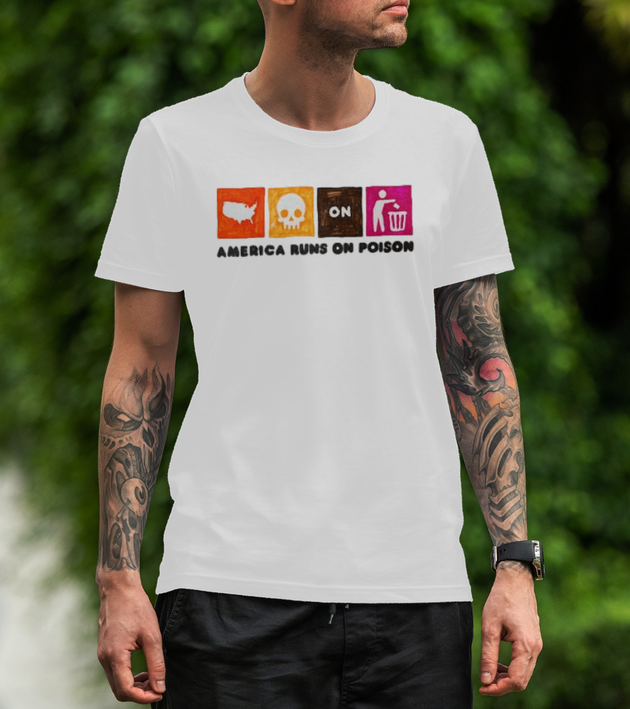 America Runs On Poison Asspizza Store T-Shirt
