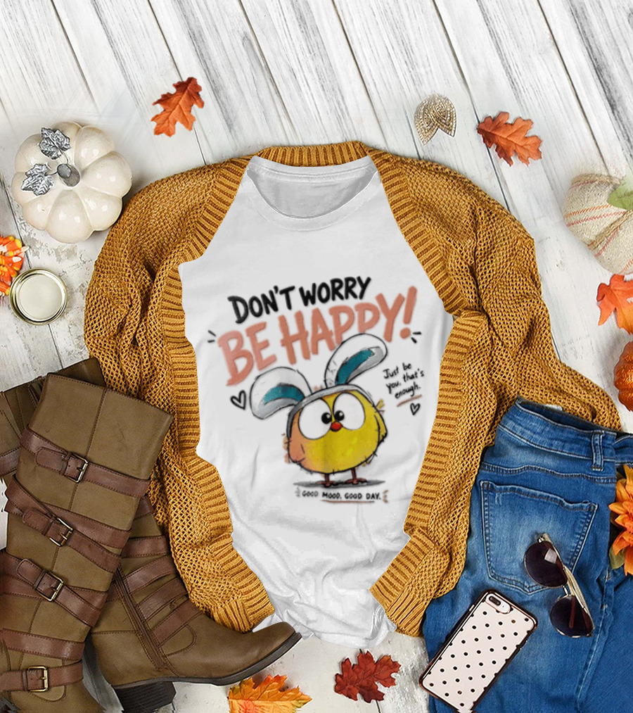 Don't Worry Be Happy Cute Cartoon Character Day T-Shirt