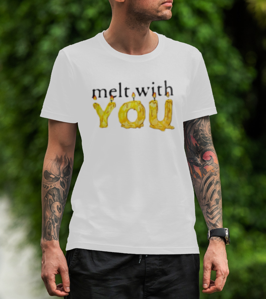 Melt With You Yellow Wax Candle Letters Burning T-Shirt