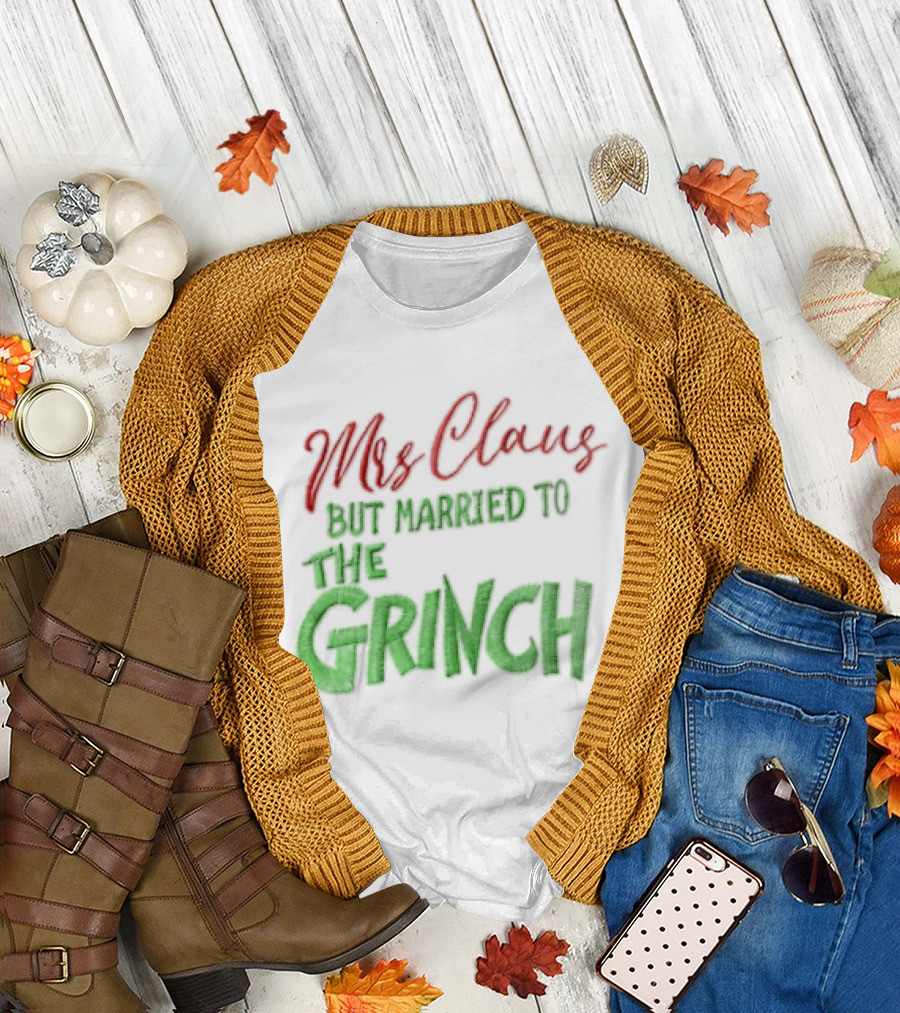 Mrs Claus But Married To The Grinch Santa Christmas Red And Green Embroidered T-Shirt