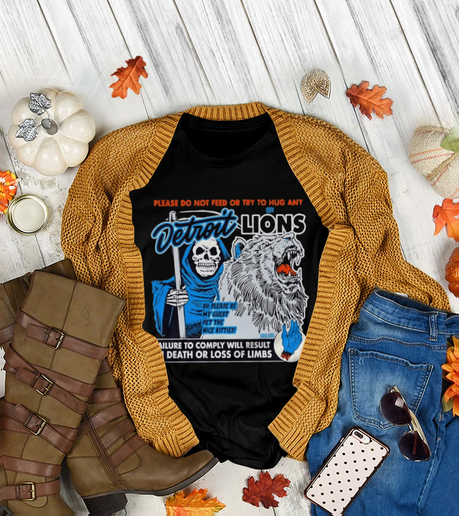 Detroit Lions Grim Reaper Please Do Not Feed Or Try To Hug Any City Lions Failure To Comply Will Result In Death Or Loss Of Limbs Boss Dog T-Shirt