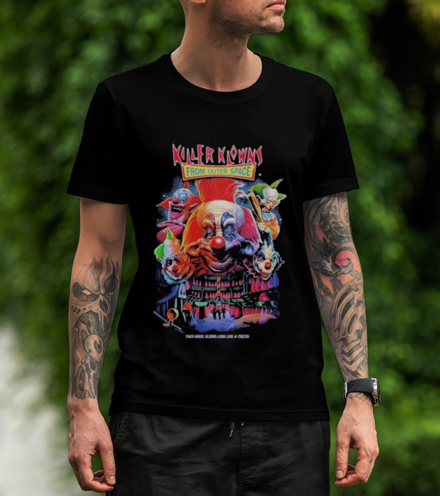 Killer Klowns From Outer Space They Make Aliens Look Join The Circus Creepy Clown Movie T-Shirt