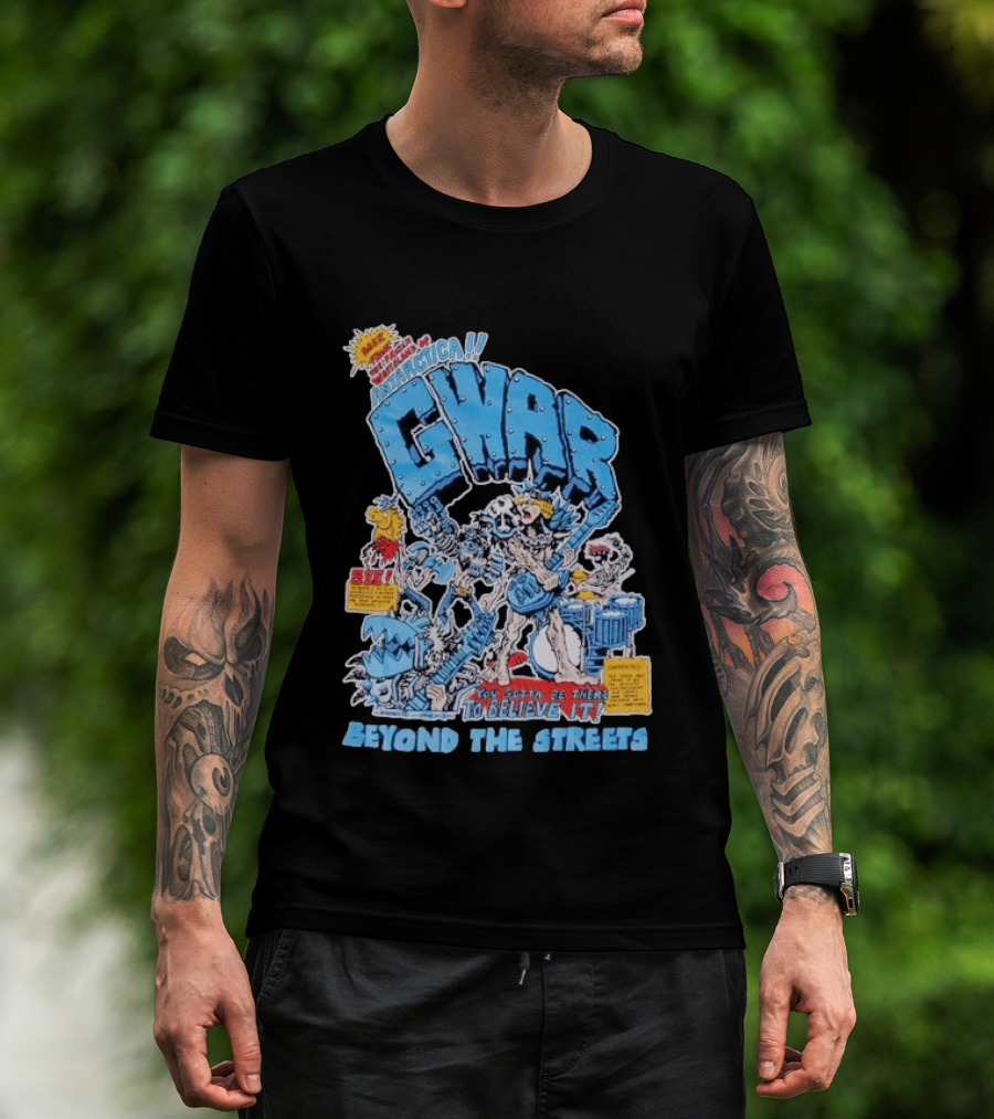 GWAR Antarctica You Gotta Be There Beyond The Streets First Show T-Shirt