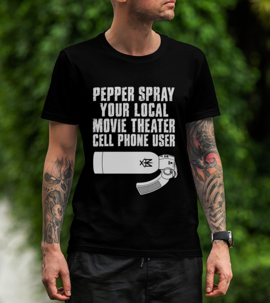 Pepper Spray Your Local Movie Theater Cell Phone User Methsyndicate T-Shirt