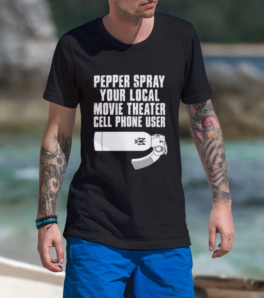 Pepper Spray Your Local Movie Theater Cell Phone User Methsyndicate T-Shirt