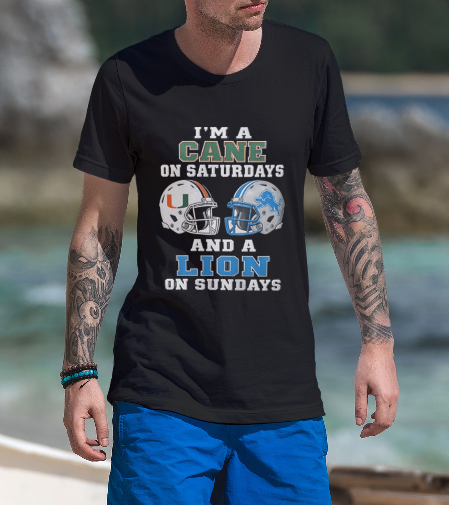 I'm A Cane On Saturdays And A Lion On Sundays Miami Hurricanes Detroit Lions T-Shirt