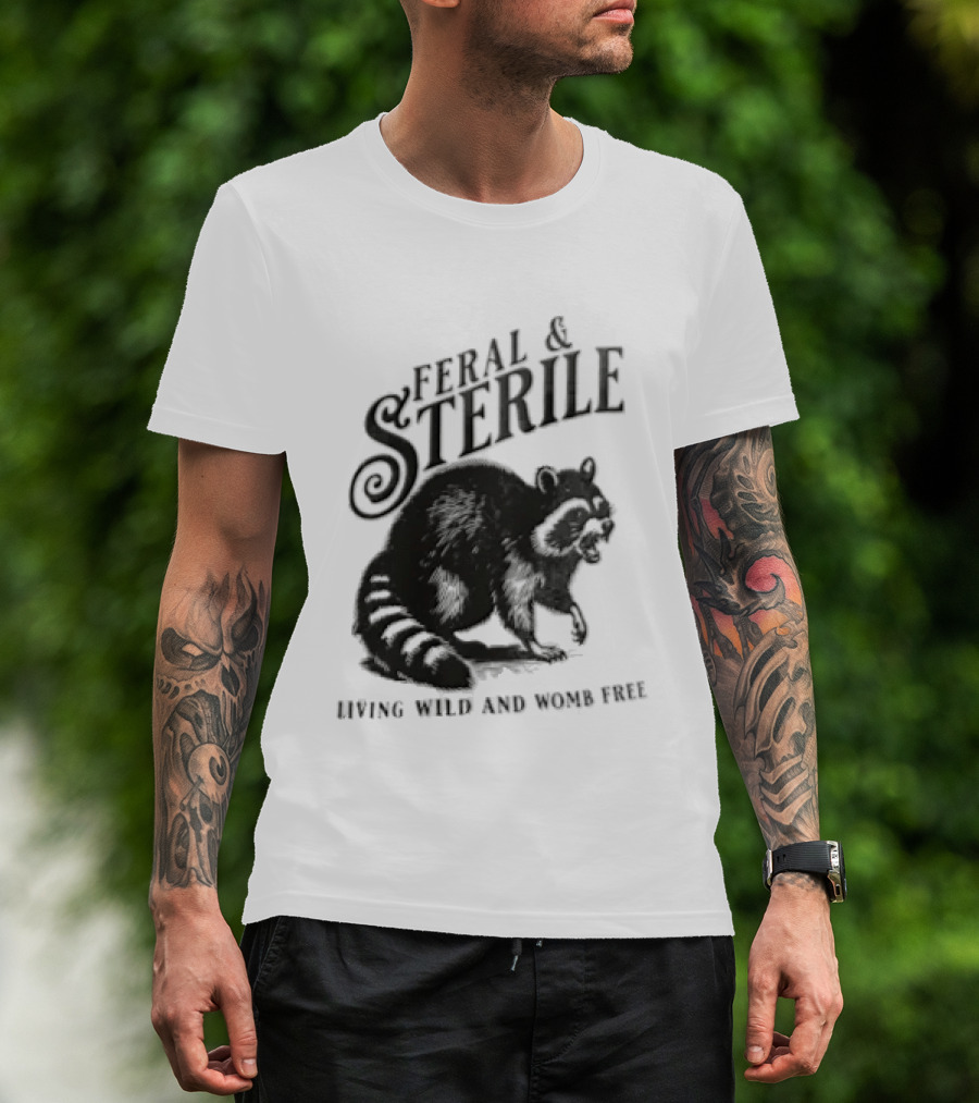 Feral And Sterile Living Wild And Womb Free Raccoon Snarling T-Shirt
