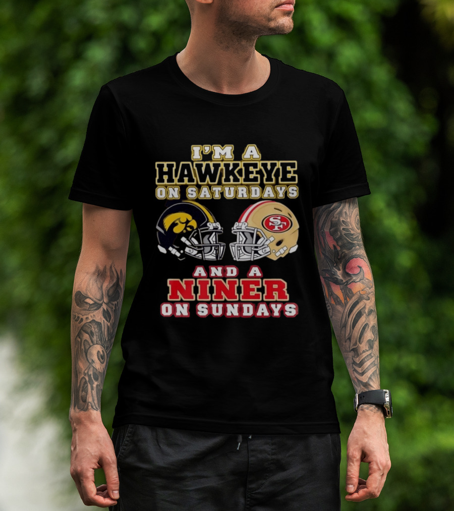 Iowa Hawkeye Saturdays San Francisco Niner Sundays Football Fan T-Shirt