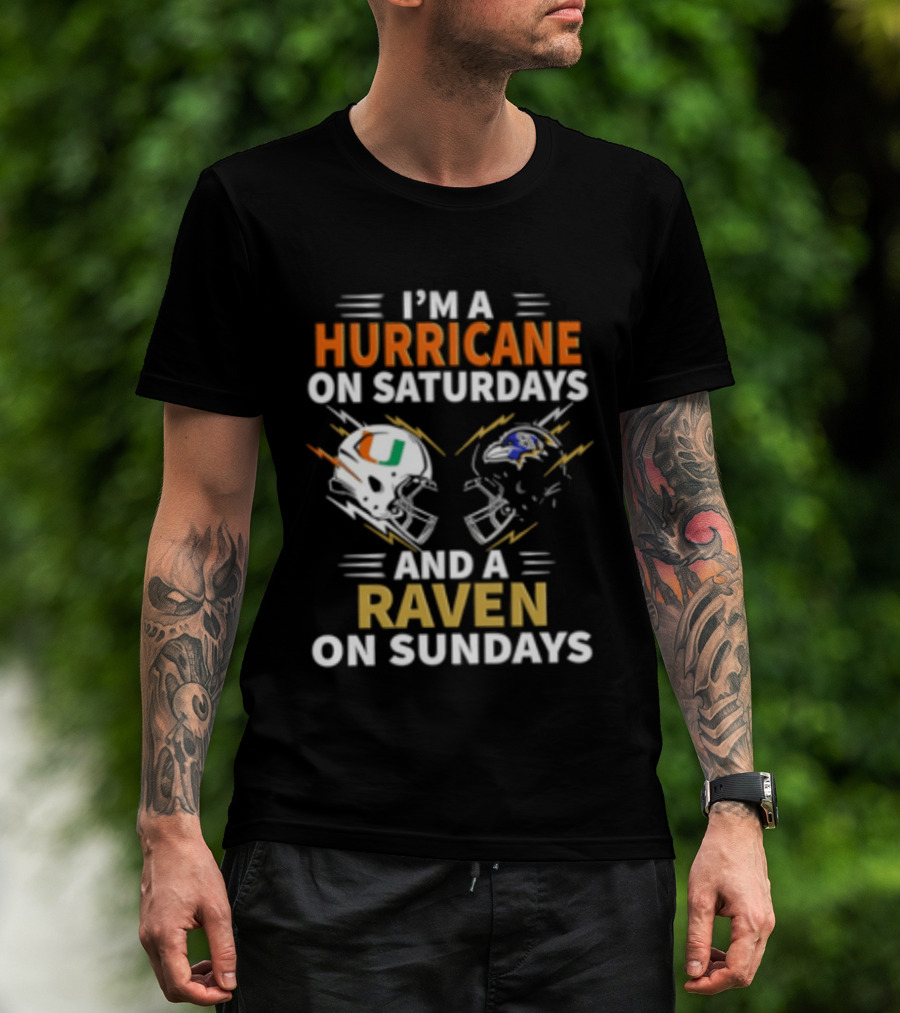 I'm A Hurricane Miami On Saturdays And A Raven Baltimore On Sundays T-Shirt