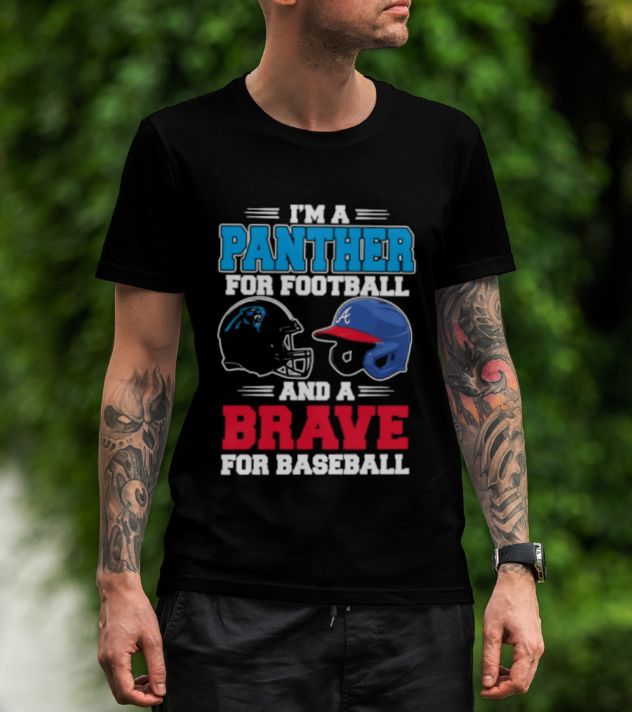 I'm A Panther For Football And A Brave For Baseball Helmet Fans T-Shirt