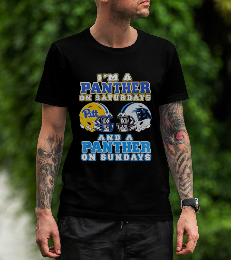 I'm A Panther On Saturdays Pitt Football And A Panther On Sundays Carolina Football T-Shirt