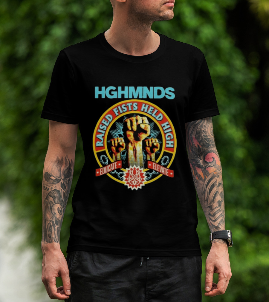HGHMNDS Raised Fists Held High Educate Elevate T-Shirt