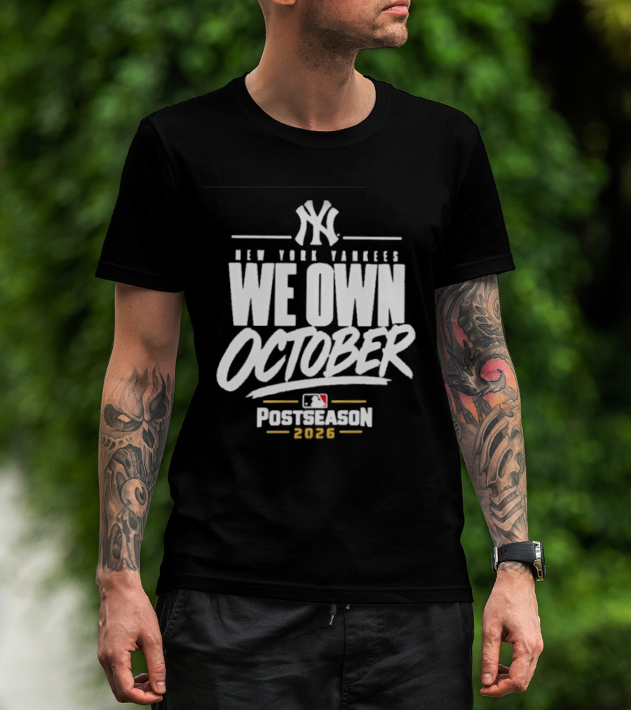 New York Yankees We Own October 2026 Postseason MLB T-Shirt
