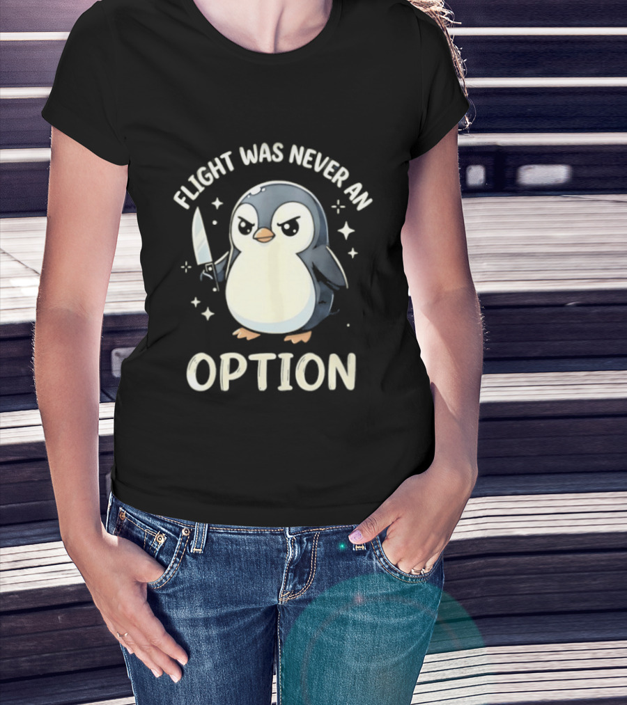 Flight Was Never An Option Penguin With Knife T-Shirt