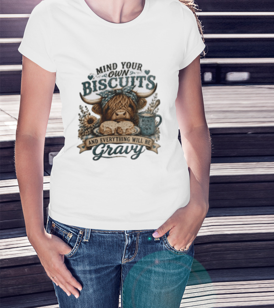Mind Your Own Biscuits Highland Cow Everything Will Be Gravy T-Shirt
