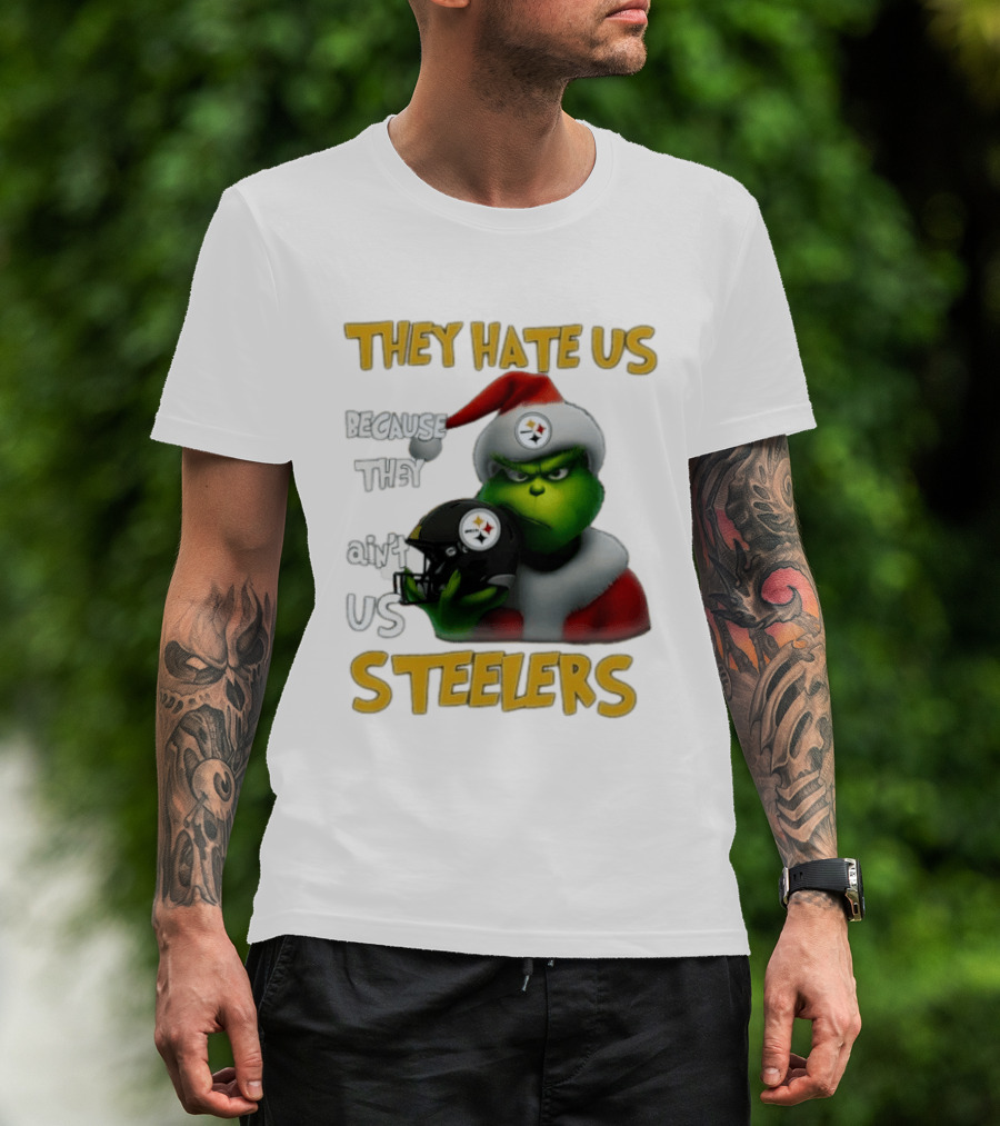 Pittsburgh Steelers Grinch They Hate Us Because They Ain't Us Steelers Christmas T-Shirt