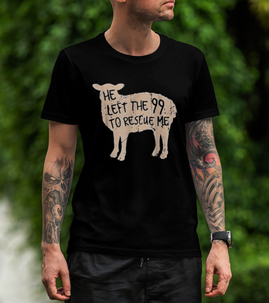 He Left The 99 To Rescue Me Sheep Christian T-Shirt