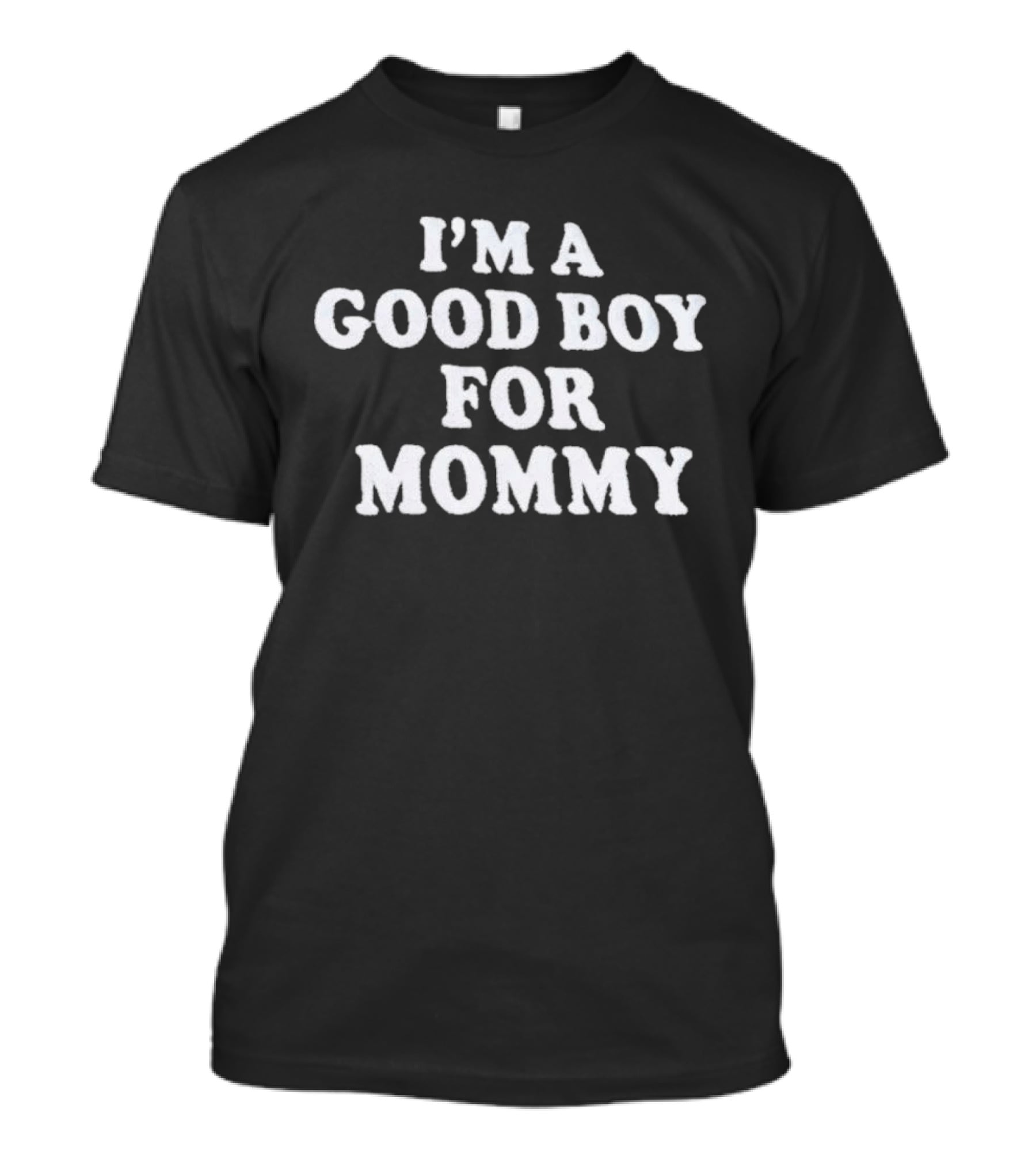 I'm A Good Boy For Mommy T-Shirt