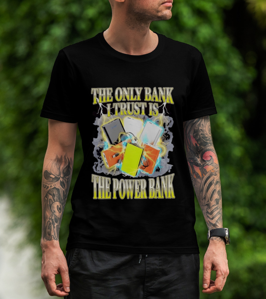 The Only Bank I Trust Is The Power Bank Lightning Power Chargers T-Shirt