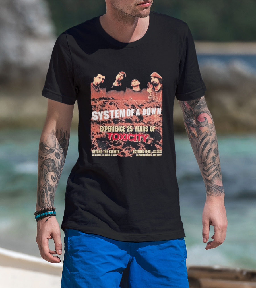 System Of A Down Experience 25 Years Of Toxicity Beyond The Streets Los Angeles October 13 18 T-Shirt