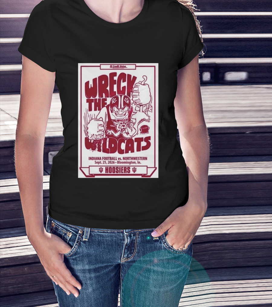 Wreck The Wildcats Indiana Football Vs Northwestern September 25 2026 Bloomington IU Hoosiers T-Shirt