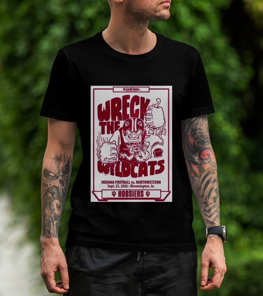 Wreck The Wildcats Indiana Football Vs Northwestern September 25 2026 Bloomington IU Hoosiers T-Shirt