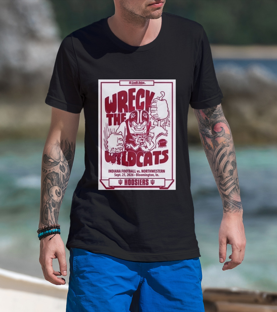 Wreck The Wildcats Indiana Football Vs Northwestern September 25 2026 Bloomington IU Hoosiers T-Shirt