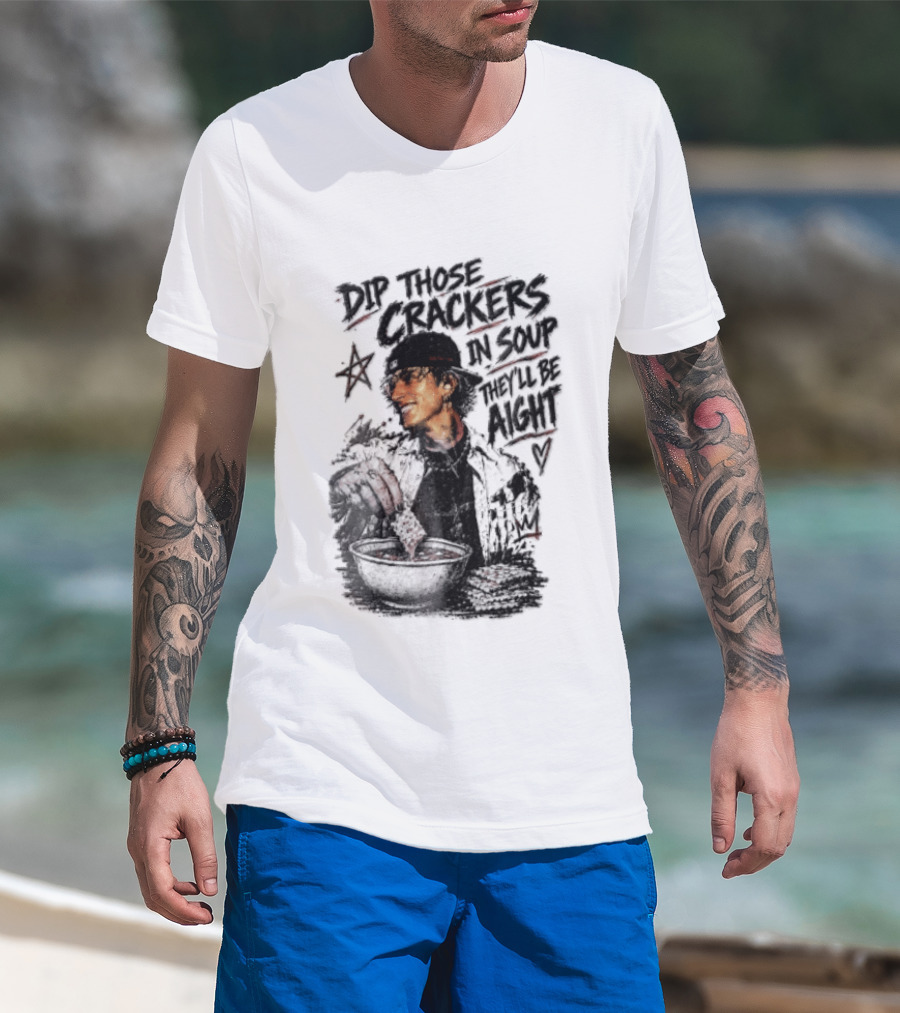 Dip Those Crackers In Soup They Will Be Aight Star And Smiling Person T-Shirt