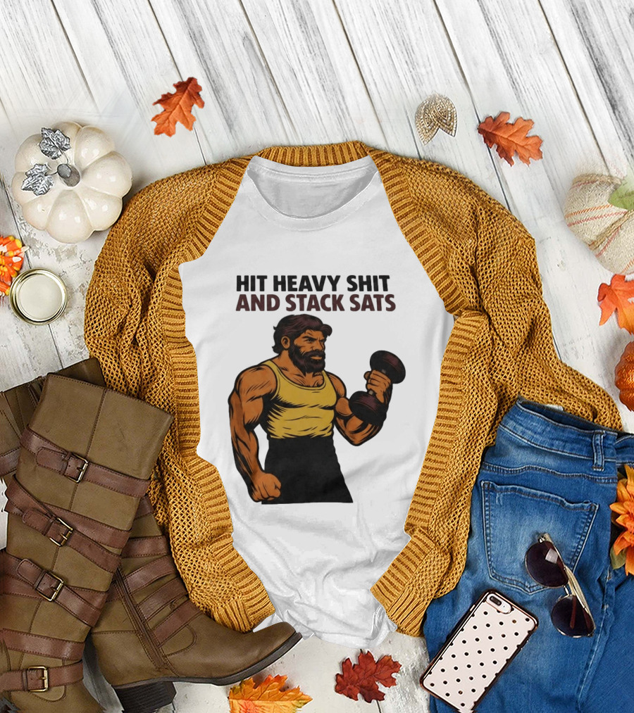 Hit Heavy Shit And Stack Sats Gym Bearded Muscle Man Dumbbell Fitness Strength T-Shirt