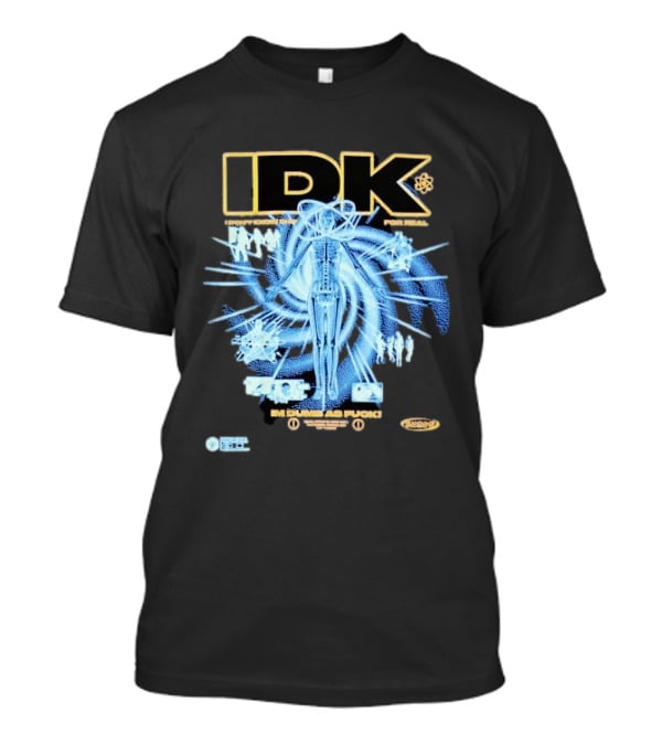 IDK I Don't Know Shit For Real Im Dumb As Fuck Futuristic X Ray Blueprint T-Shirt