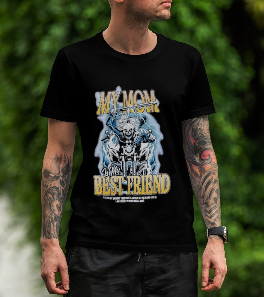 My Mom Is My Best Friend I Love My Mommy Very Much She Is So Nice And Good I Am Going To Give Her A Kiss Motorbike T-Shirt