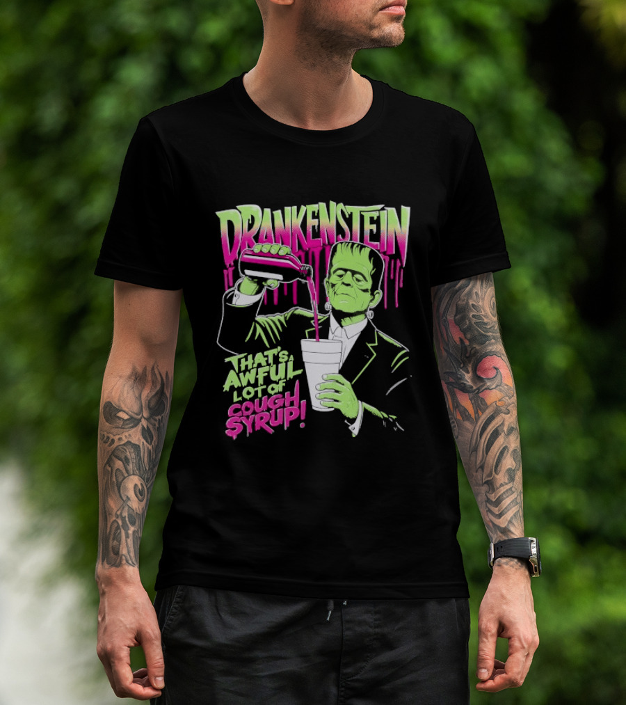Drankenstein Frankenstein Drinking That's A Awful Lot Of Cough Syrup T-Shirt
