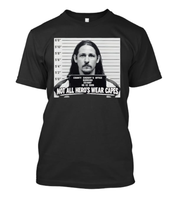 Sam Breaker Shot Not All Hero's Wear Capes County Sheriff's Office 231087 09 12 2026 T-Shirt